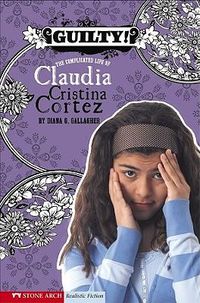 Cover image for Guilty!: The Complicated Life of Claudia Cristina Cortez