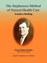 Cover image for The Stephenson Method of Natural Health Care: Creative Healing