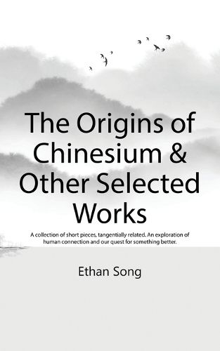 Cover image for The Origins of Chinesium & Other Selected Works