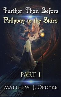 Cover image for Further Than Before: Pathway to the Stars, Part 1