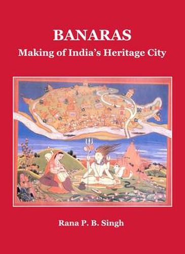 Cover image for Banaras: Making of India's Heritage City