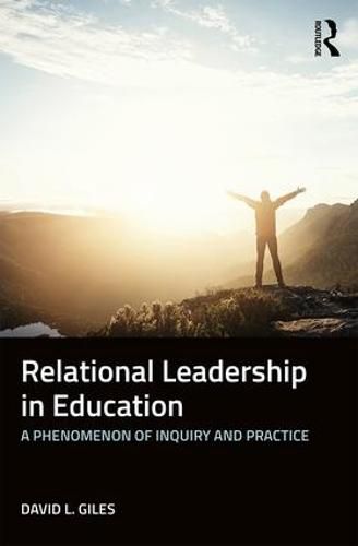 Cover image for Relational Leadership in Education: A Phenomenon of Inquiry and Practice