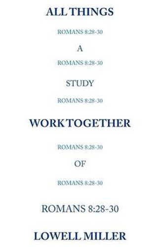 Cover image for All Things Romans 8: 28-30