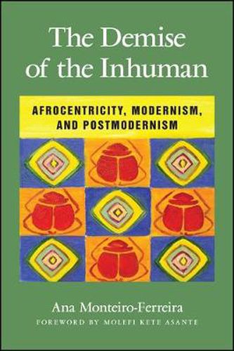 The Demise of the Inhuman: Afrocentricity, Modernism, and Postmodernism