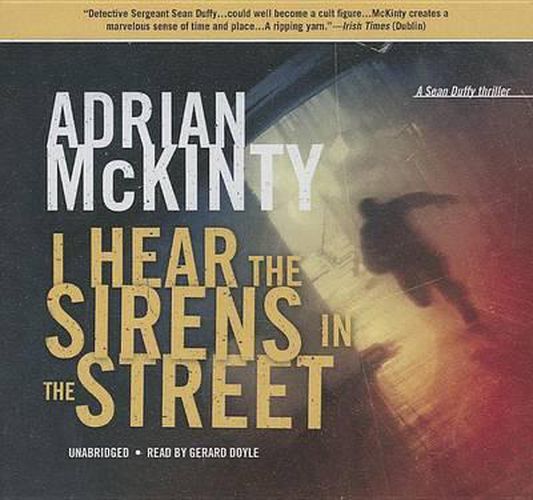 I Hear the Sirens in the Street: A Detective Sean Duffy Novel