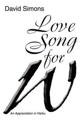 Love Song for W: An Appreciation in Haiku