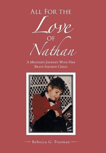 Cover image for All For the Love of Nathan: A Mother's Journey With Her Brain-Injured Child