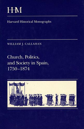 Cover image for Church, Politics, and Society in Spain, 1750-1874