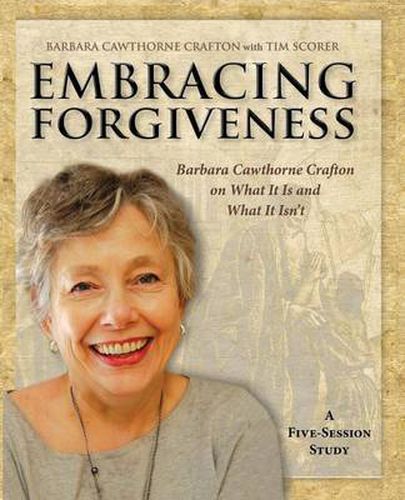 Cover image for Embracing Forgiveness - Participant Workbook: Barbara Cawthorne Crafton on What It Is and What It Isn't