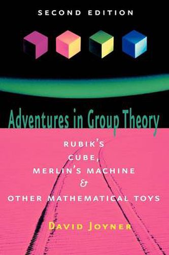 Cover image for Adventures in Group Theory: Rubik's Cube, Merlin's Machine, and Other Mathematical Toys