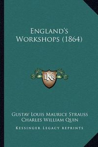 Cover image for England's Workshops (1864)