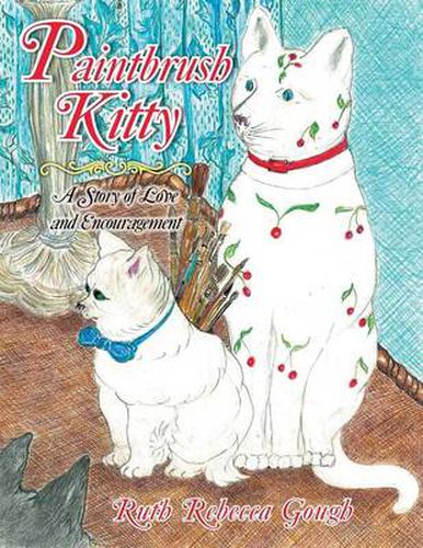 Cover image for Paintbrush Kitty: A Story of Love and Encouragement