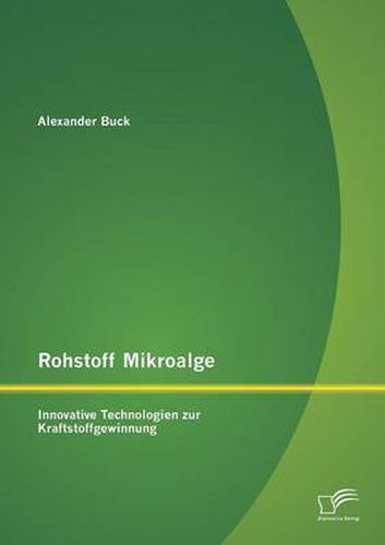 Cover image for Rohstoff Mikroalge: Innovative Technologien zur Kraftstoffgewinnung