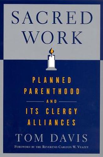 Cover image for Sacred Work: Planned Parenthood and Its Clergy Alliances