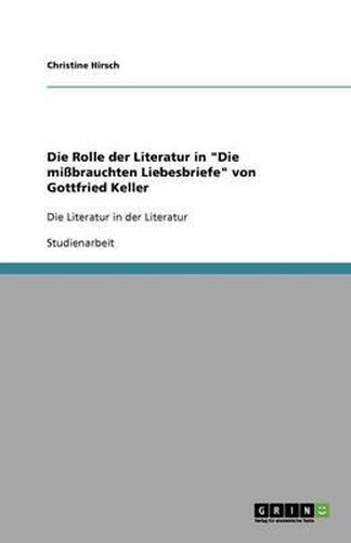 Cover image for Die Rolle der Literatur in  Die missbrauchten Liebesbriefe  von Gottfried Keller