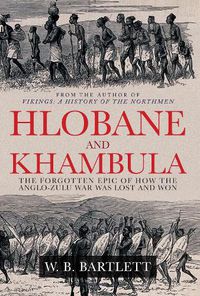 Cover image for Hlobane and Khambula: The Forgotten Epic of How the Anglo-Zulu War was Lost and Won