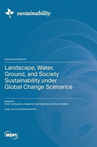Cover image for Landscape, Water, Ground, and Society Sustainability under Global Change Scenarios