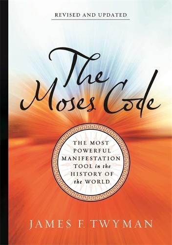 Cover image for The Moses Code: The Most Powerful Manifestation Tool in the History of the World (Revised and Updated Edition)