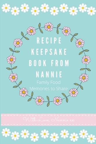 Cover image for Recipe Keepsake Book From Nannie: Family Food Memories to Share