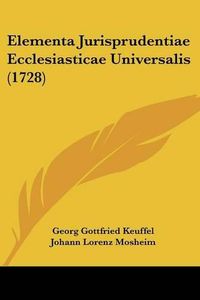 Cover image for Elementa Jurisprudentiae Ecclesiasticae Universalis (1728)