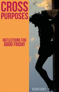 Cover image for Cross Purposes: Reflections for Good Friday