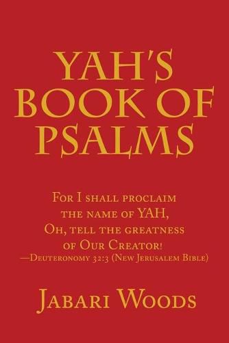 Yah's Book of Psalms: For I Shall Proclaim the Name of Yah, Oh, Tell the Greatness of Our Creator! -Deuteronomy 32:3 (New Jerusalem Bible)