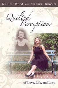 Cover image for Quilted Perceptions of Love, Life, and Loss