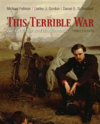 Cover image for This Terrible War: The Civil War and Its Aftermath