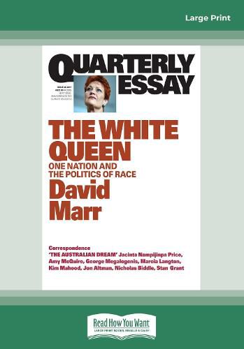 Quarterly Essay 65 The White Queen: One Nation and the Politics of Race
