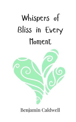 Cover image for Whispers of Bliss in Every Moment