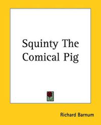 Cover image for Squinty The Comical Pig