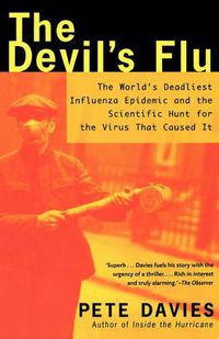 Cover image for The Devil's Flu: The World's Deadliest Influenza Epidemic and the Scientific Hunt for the Virus That Caused it