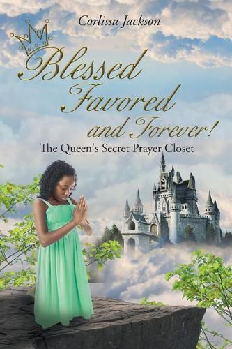 Cover image for Blessed Favored and Forever!: The Queen's Secret Prayer Closet
