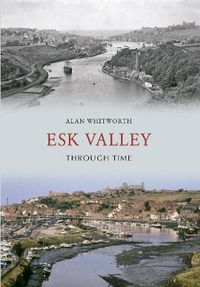 Cover image for Esk Valley Through Time