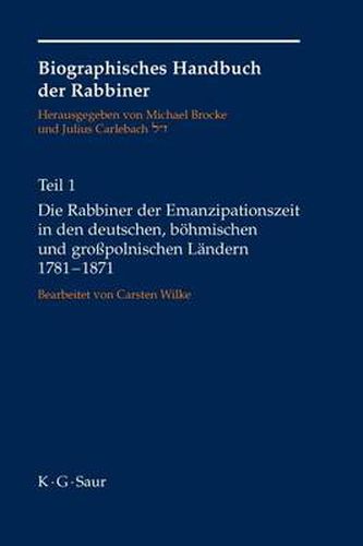 Die Rabbiner Der Emanzipationszeit in Den Deutschen, Boehmischen Und Grosspolnischen Landern 1781-1871