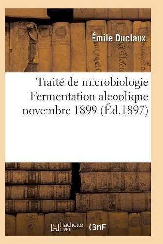 Cover image for Traite de Microbiologie Fermentation Alcoolique Novembre 1899