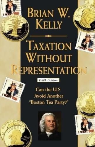 Cover image for Taxation Without Representation: Can the U.S. Avoid Another  Boston Tea Party?