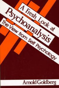 Cover image for A Fresh Look at Psychoanalysis: The View from Self Psychology