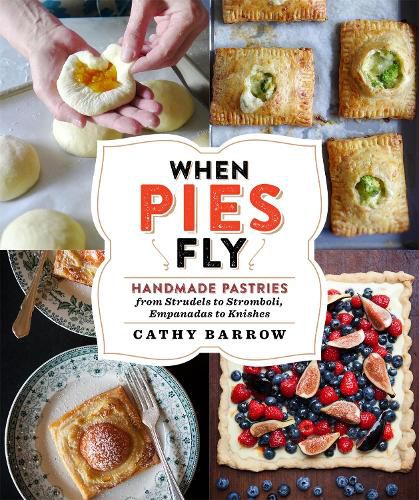 Cover image for When Pies Fly: Handmade Pastries from Strudels to Stromboli, Empanadas to Knishes