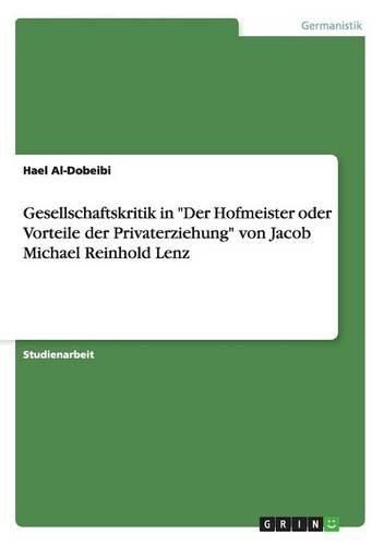 Gesellschaftskritik in Der Hofmeister Oder Vorteile Der Privaterziehung Von Jacob Michael Reinhold Lenz