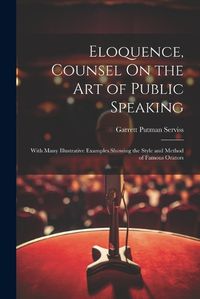 Cover image for Eloquence, Counsel On the Art of Public Speaking