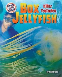 Cover image for Box Jellyfish: Killer Tentacles