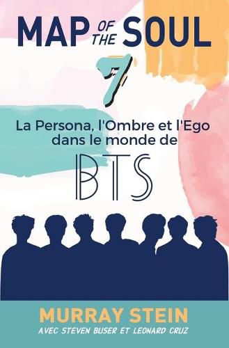 Map of the Soul: La Persona, l'Ombre et l'Ego dans le monde de BTS [Map of the Soul: 7 - French Edition]