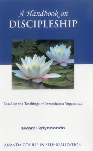 A Handbook on Discipleship: Based on the Teachings of Paramhansa Yogananda