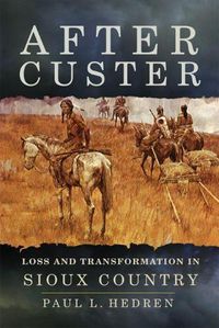 Cover image for After Custer: Loss and Transformation in Sioux Country