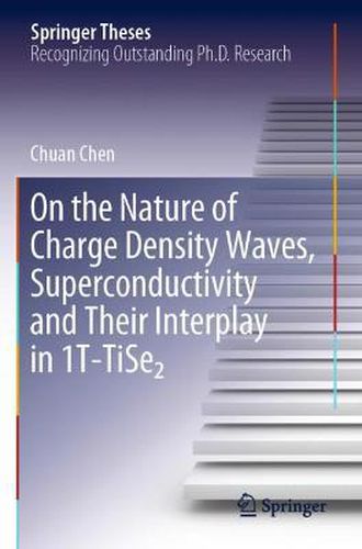 Cover image for On the Nature of Charge Density Waves, Superconductivity and Their Interplay in 1T-TiSe2