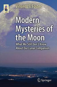 Cover image for Modern Mysteries of the Moon: What We Still Don't Know About Our Lunar Companion