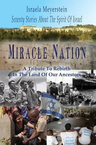 Cover image for Miracle Nation: Seventy Stories About The Spirit Of Israel: A Tribute To Rebirth In The Land Of Our Ancestors