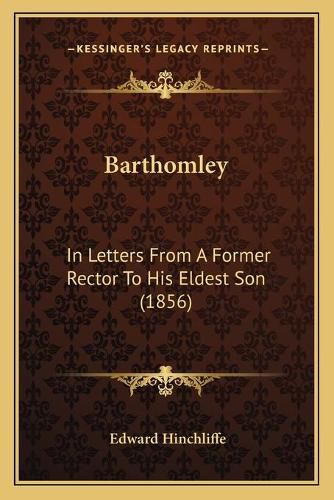 Barthomley: In Letters from a Former Rector to His Eldest Son (1856)