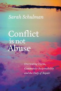 Cover image for Conflict Is Not Abuse: Overstating Harm, Community Responsibility and the Duty of Repair